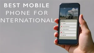 Best Mobile Phone for International Travel